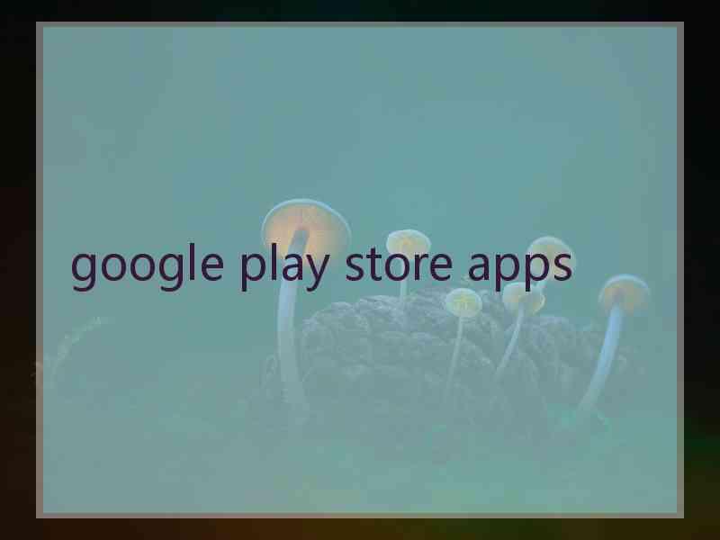 google play store apps