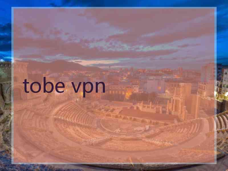 tobe vpn